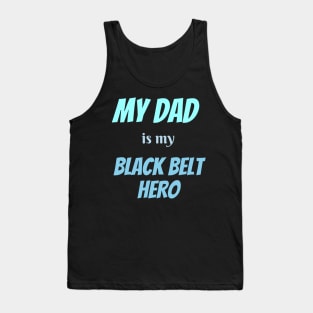 My dad is my hero, BLACK BELT Tank Top